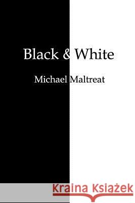Black and White Michael Maltreat 9781502826749 Createspace