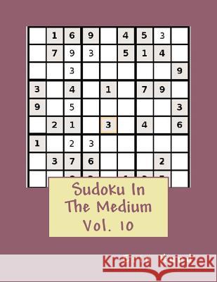 Sudoku In The Medium Vol. 10 Hund, Erin 9781502826992 Createspace