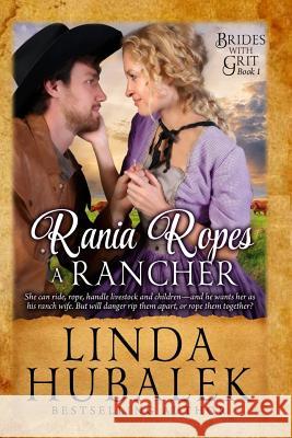 Rania Ropes a Rancher: A Historical Western Romance Linda K. Hubalek 9781502827098 Createspace