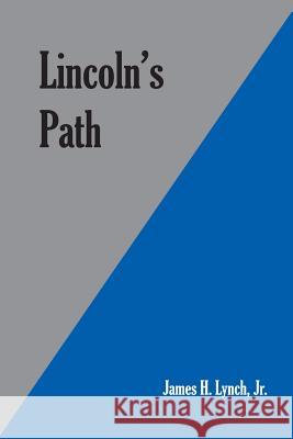 Lincoln's Path: A novel of the Civil War Lynch Jr, James H. 9781502827968
