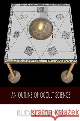 An Outline of Occult Science Rudolf Steiner 9781502828026 Createspace