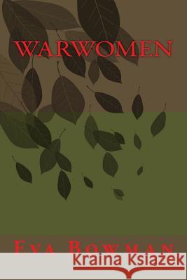 Warwomen Eva Bowman 9781502828460 Createspace
