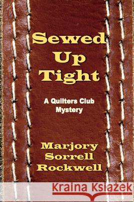 Sewed Up Tight: (A Quilters Club Mystery No. 5) Rockwell, Marjory Sorrell 9781502828774 Createspace