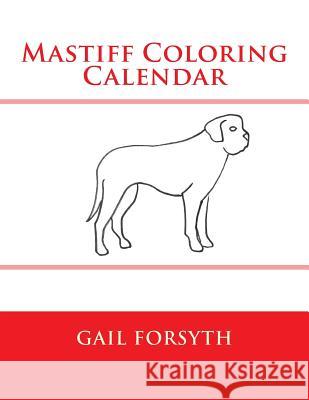 Mastiff Coloring Calendar Gail Forsyth 9781502829122