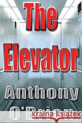 The Elevator Anthony O'Brian 9781502829870