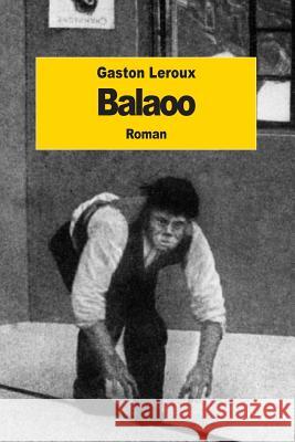 Balaoo Gaston LeRoux 9781502829955 Createspace