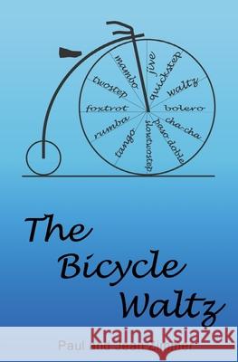 The Bicycle Waltz Paul R. Zimmer Jean M. Zimmer 9781502833228