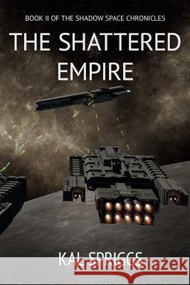 The Shattered Empire Kal Spriggs 9781502833372 Createspace