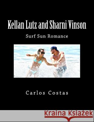 Kellan Lutz and Sharni Vinson: Surf Sun Romance Carlos Costas 9781502834607 Createspace