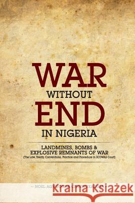 War Without End In Nigeria Chukwukadibia, Noel Agwuocha 9781502834867 Createspace