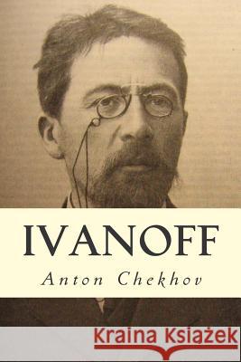 Ivanoff Anton Pavlovich Chekhov 9781502835499 Createspace