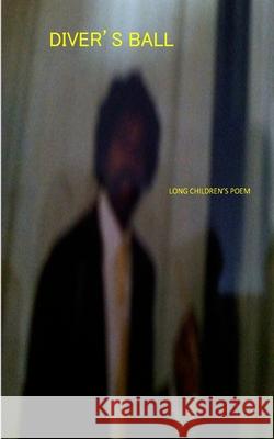 Diver's Ball: Children's Long Satire Poem Cas Richardsen 9781502837295 Createspace