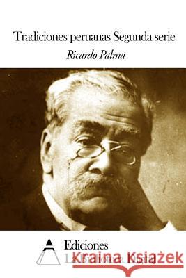 Tradiciones peruanas Segunda serie Palma, Ricardo 9781502837981 Createspace