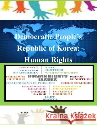 Democratic People's Republic of Korea: Human Rights United States Department of State 9781502838346