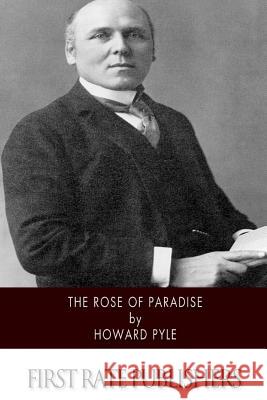 The Rose of Paradise Howard Pyle 9781502839664 Createspace