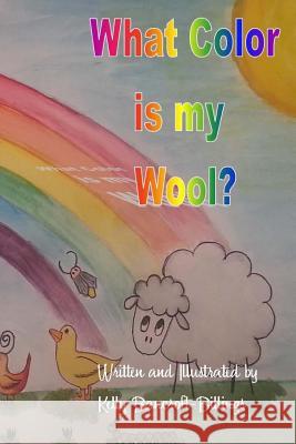 What Color is My Wool? Bancroft-Billings, Kelly 9781502840271 Createspace