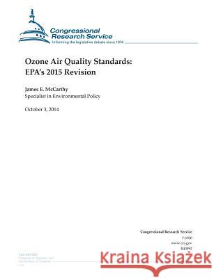 Ozone Air Quality Standards: EPA's 2015 Revision Congressional Research Service 9781502840356 Createspace