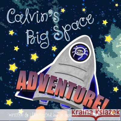 Calvin's Big Space Adventure Mrs Jo Ann Marie Morano 9781502840639 Createspace