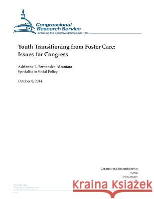 Youth Transitioning from Foster Care: Issues for Congress Congressional Research Service 9781502840684 Createspace