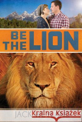 Be the Lion! Jack Weyland 9781502841100