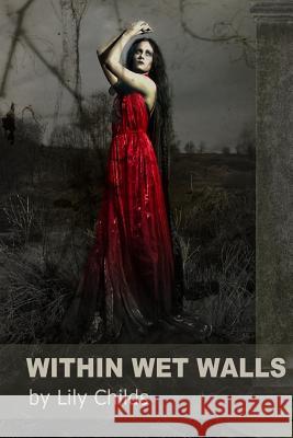 Within Wet Walls Lily Childs 9781502841421