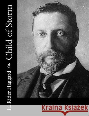 Child of Storm H. Rider Haggard 9781502842312 Createspace