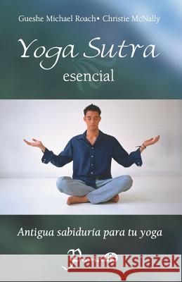 Yoga sutra esencial: Antigua sabiduria para tu yoga McNally, Christie 9781502842831