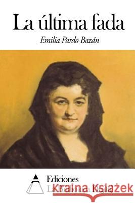 La última fada Pardo Bazan, Emilia 9781502843852