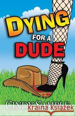 Dying for a Dude Cindy Sample Karen Phillips 9781502844057