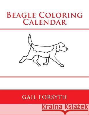 Beagle Coloring Calendar Gail Forsyth 9781502844248