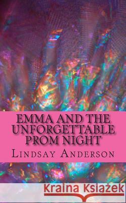 Emma and the Unforgettable Prom Night Lindsay Anderson 9781502844378 Createspace