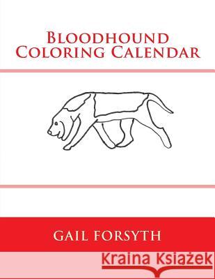 Bloodhound Coloring Calendar Gail Forsyth 9781502844538