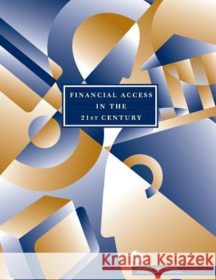 Financial Access in the 21st Century: Proceedings of a Forum Comptroller of the Currency Administrato 9781502846457 Createspace