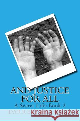 And Justice for All Darrell Maloney 9781502847379 Createspace