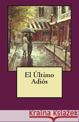 El Ultimo Adios Aida Aldahondo Perez 9781502848345 Createspace