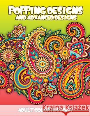 Popping Designs & Advanced Designs Adult Coloring Book Lilt Kids Colorin 9781502848826 Createspace