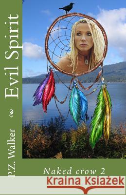 Naked Crow 2 - Evil Spirit P. Z. Walker 9781502851291 Createspace Independent Publishing Platform