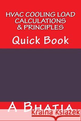 HVAC Cooling Load - Calculations & Principles: Quick Book A. Bhatia 9781502851369