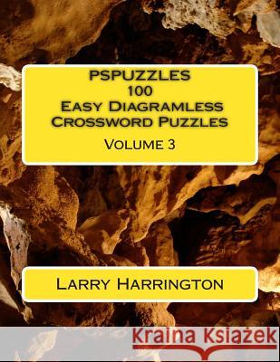 PSPUZZLES 100 Easy Diagramless Crossword Puzzles Volume 3 Harrington, Larry 9781502851574