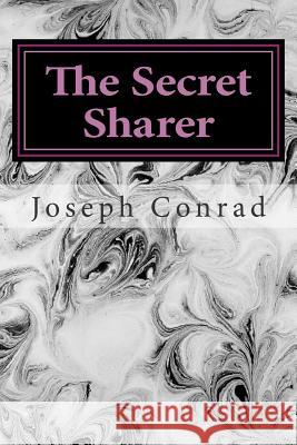 The Secret Sharer: (Joseph Conrad Classics Collection) Conrad, Joseph 9781502852205 Createspace