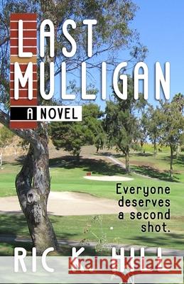 Last Mulligan Ric K. Hill 9781502852588 Createspace