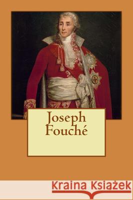 Joseph Fouche M. Stefan Zweig 9781502853660 Createspace