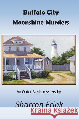 Buffalo City Moonshine Murders Sharron Frink 9781502854254