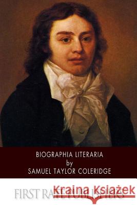Biographia Literaria Samuel Taylor Coleridge 9781502854322 Createspace