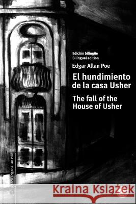 El hundimiento de la casa Usher/The fall of the House of Usher: Edición bilingüe/Bilingual edition Fresneda, Ruben 9781502854452