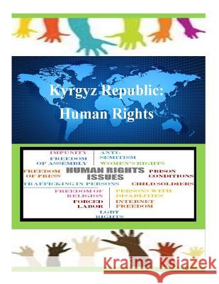 Kyrgyz Republic: Human Rights United States Department of State 9781502855282 Createspace