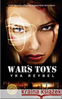 Wars Toys Yra Reybel 9781502855404 Createspace Independent Publishing Platform