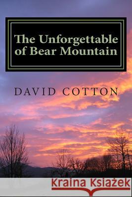 The Unforgettable of Bear Mountain MR David M. Cotton 9781502855527 Createspace