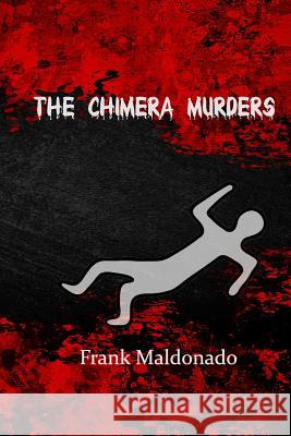 Chimera Murders Frank E. Maldonado 9781502855534