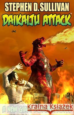 Daikaiju Attack: The Rise of Goragon Stephen D. Sullivan Stephen D. Sullivan 9781502855992 Createspace